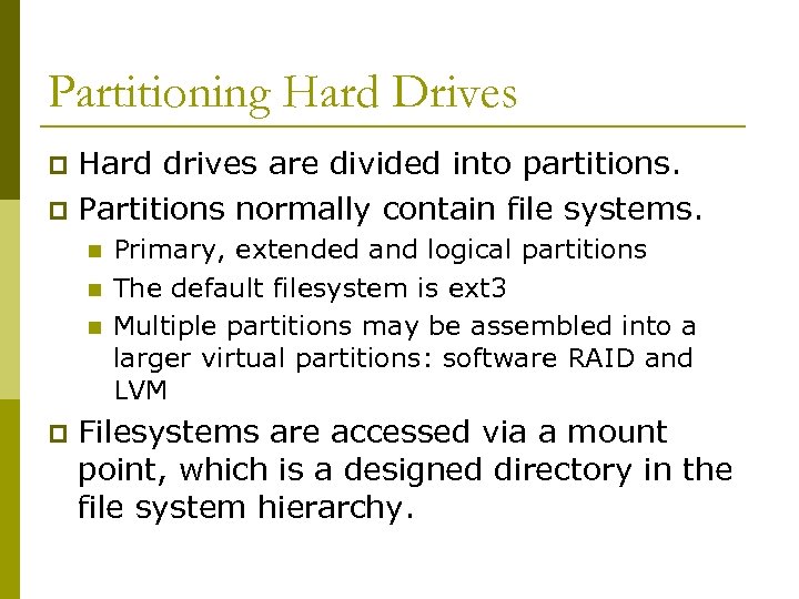 Partitioning Hard Drives Hard drives are divided into partitions. p Partitions normally contain file