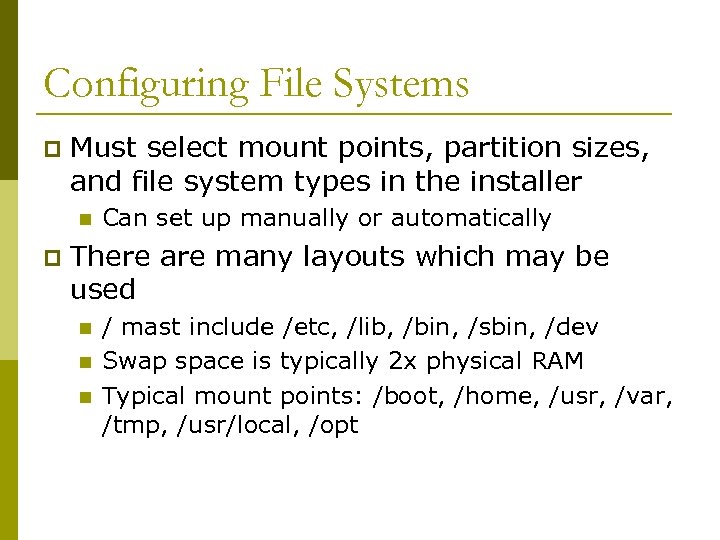 Configuring File Systems p Must select mount points, partition sizes, and file system types