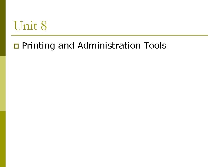 Unit 8 p Printing and Administration Tools 