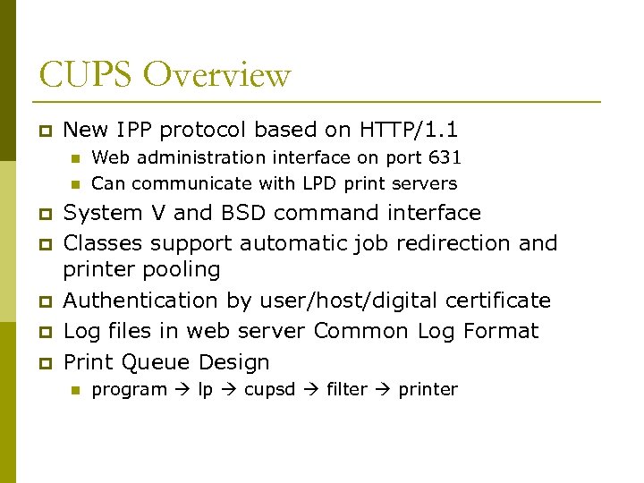 CUPS Overview p New IPP protocol based on HTTP/1. 1 n n p p