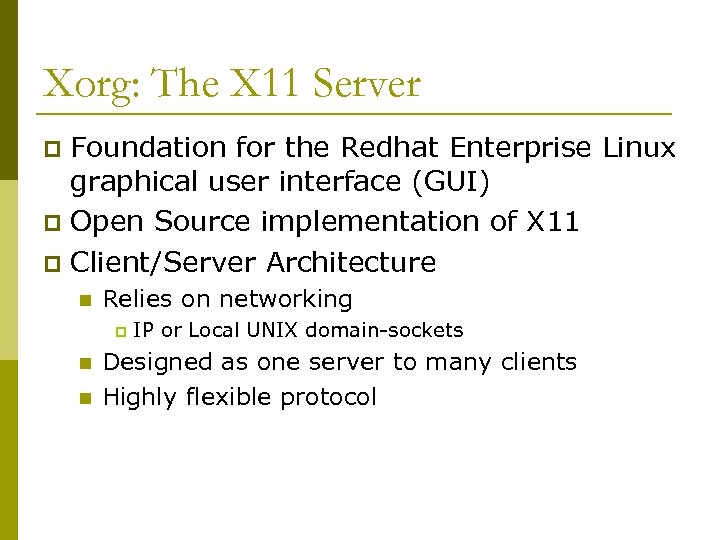 Xorg: The X 11 Server Foundation for the Redhat Enterprise Linux graphical user interface