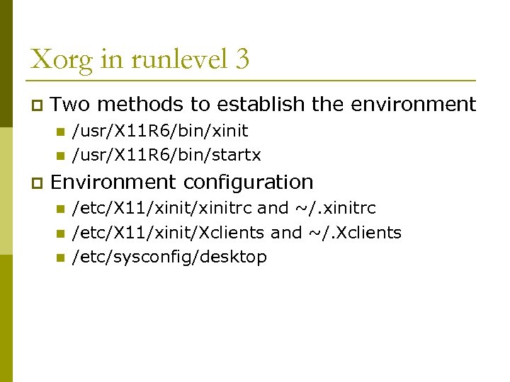 Xorg in runlevel 3 p Two methods to establish the environment n n p