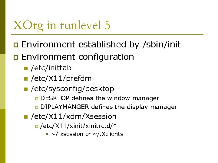 XOrg in runlevel 5 Environment established by /sbin/init p Environment configuration p n n