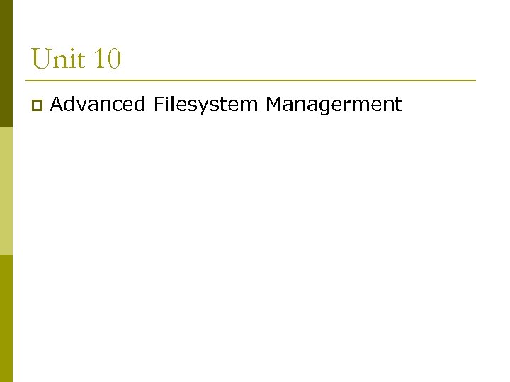 Unit 10 p Advanced Filesystem Managerment 