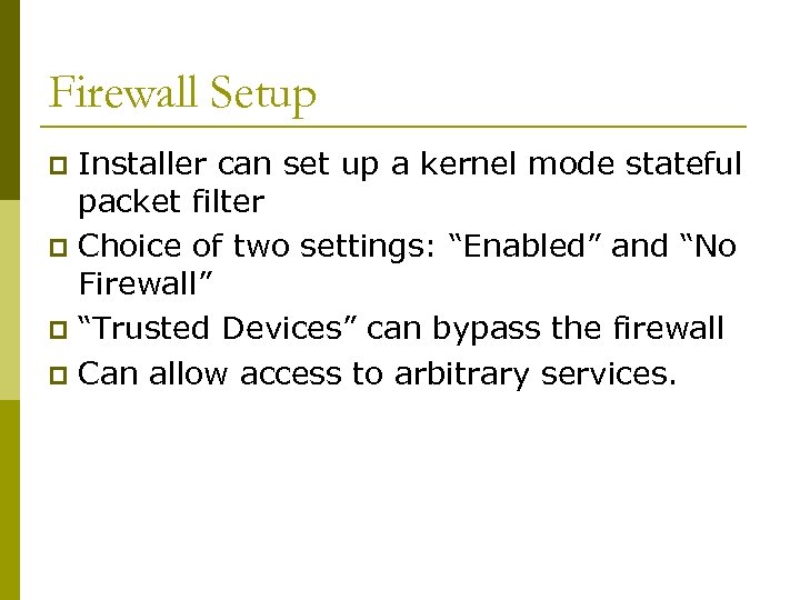 Firewall Setup Installer can set up a kernel mode stateful packet filter p Choice