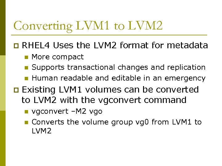 Converting LVM 1 to LVM 2 p RHEL 4 Uses the LVM 2 format