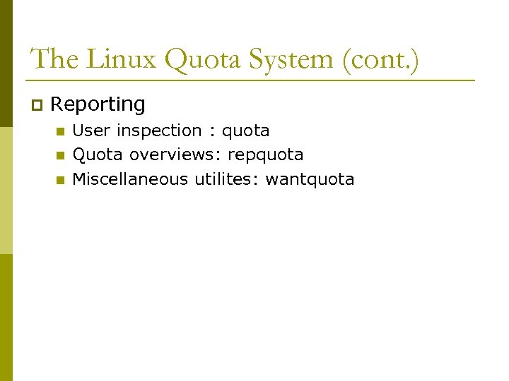 The Linux Quota System (cont. ) p Reporting n n n User inspection :