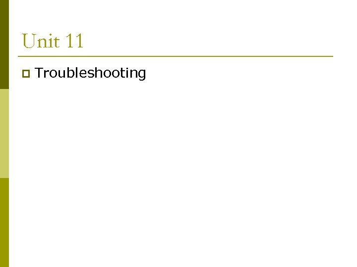 Unit 11 p Troubleshooting 