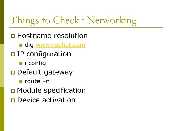 Things to Check : Networking p Hostname resolution n p IP configuration n p