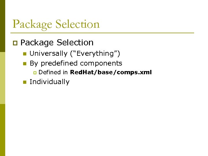 Package Selection p Package Selection n n Universally (“Everything”) By predefined components p n