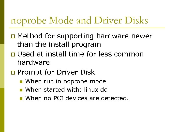 noprobe Mode and Driver Disks Method for supporting hardware newer than the install program