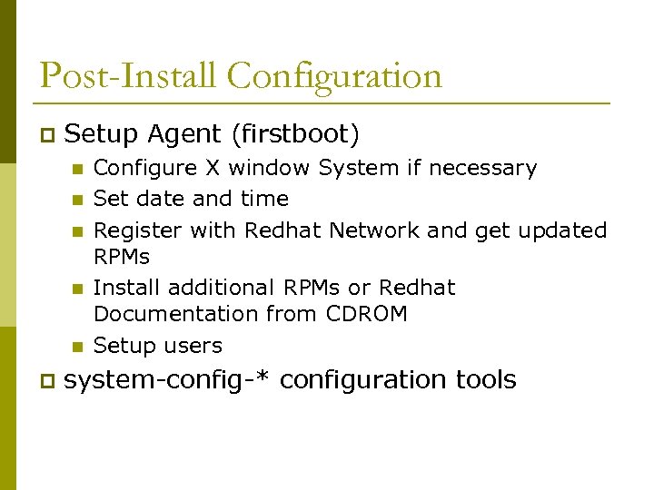 Post-Install Configuration p Setup Agent (firstboot) n n n p Configure X window System