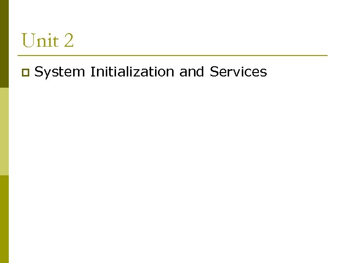 Unit 2 p System Initialization and Services 