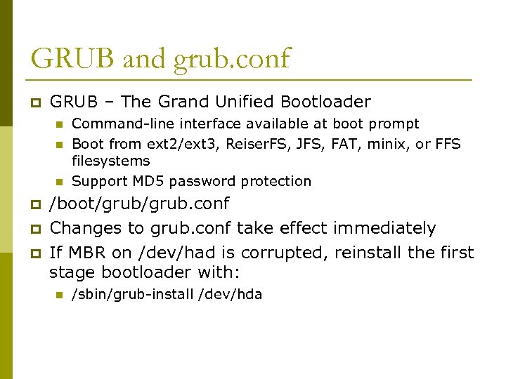 GRUB and grub. conf p GRUB – The Grand Unified Bootloader n n n