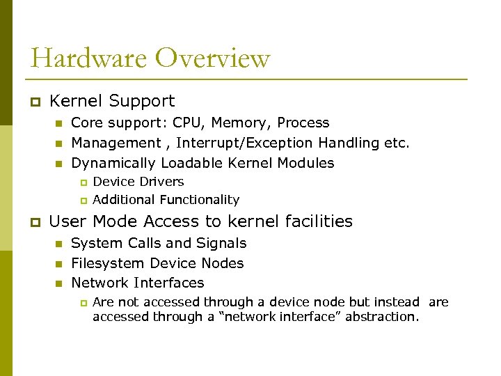 Hardware Overview p Kernel Support n n n Core support: CPU, Memory, Process Management