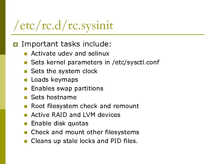 /etc/rc. d/rc. sysinit p Important tasks include: n n n Activate udev and selinux