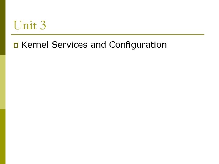 Unit 3 p Kernel Services and Configuration 
