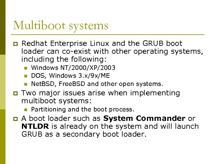 Multiboot systems p Redhat Enterprise Linux and the GRUB boot loader can co-exist with