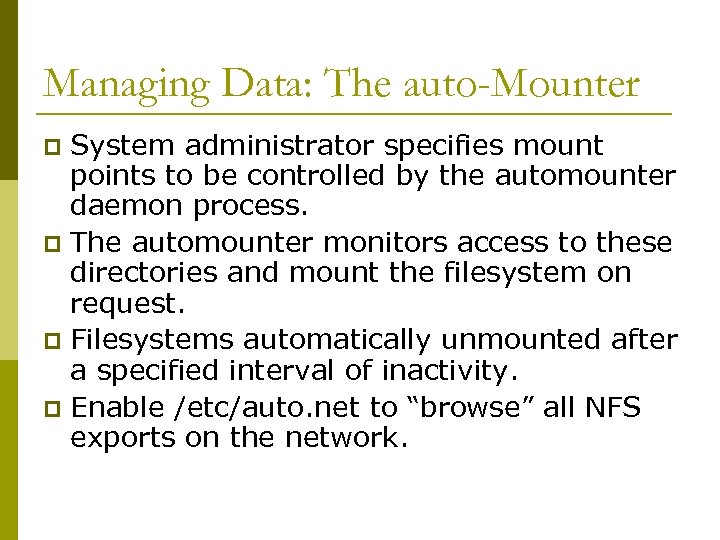 Managing Data: The auto-Mounter System administrator specifies mount points to be controlled by the