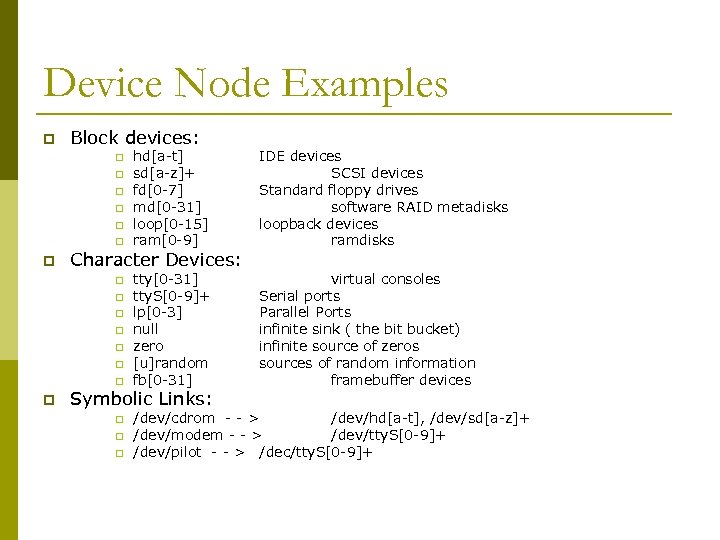 Device Node Examples p Block devices: p p p p IDE devices SCSI devices
