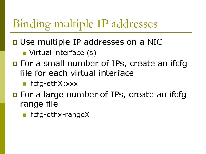 Binding multiple IP addresses p Use multiple IP addresses on a NIC n p