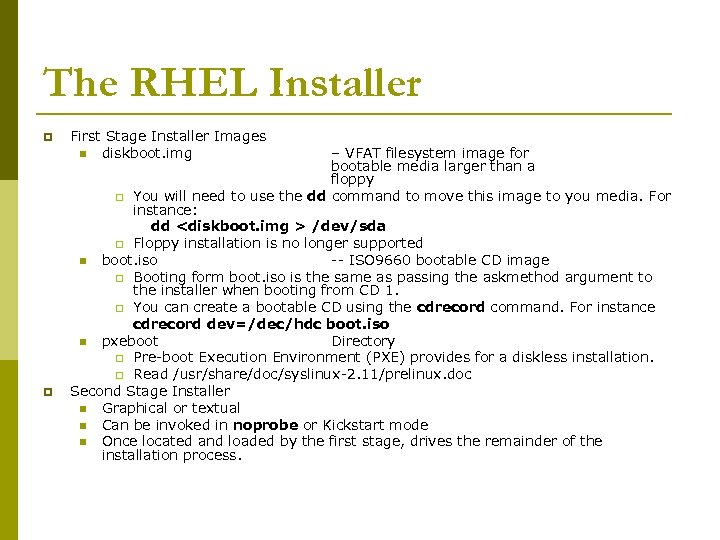 The RHEL Installer p p First Stage Installer Images n diskboot. img – VFAT