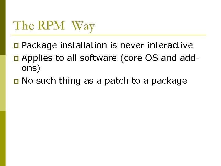 The RPM Way Package installation is never interactive p Applies to all software (core