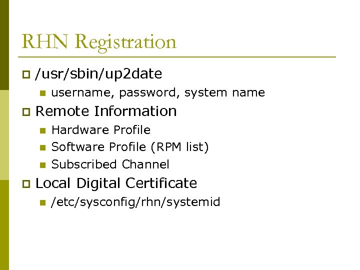 RHN Registration p /usr/sbin/up 2 date n p Remote Information n p username, password,