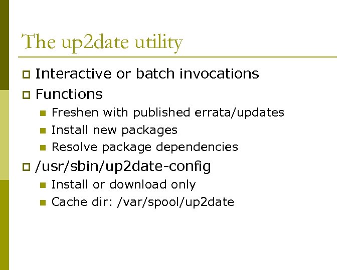 The up 2 date utility Interactive or batch invocations p Functions p n n