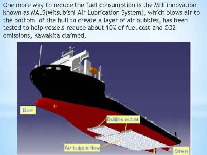 One more way to reduce the fuel consumption is the MHI innovation known as