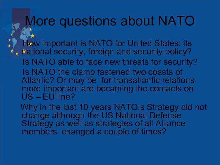 More questions about NATO How important is NATO for United States: its national security,
