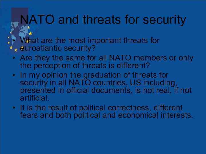 NATO and threats for security • What are the most important threats for euroatlantic