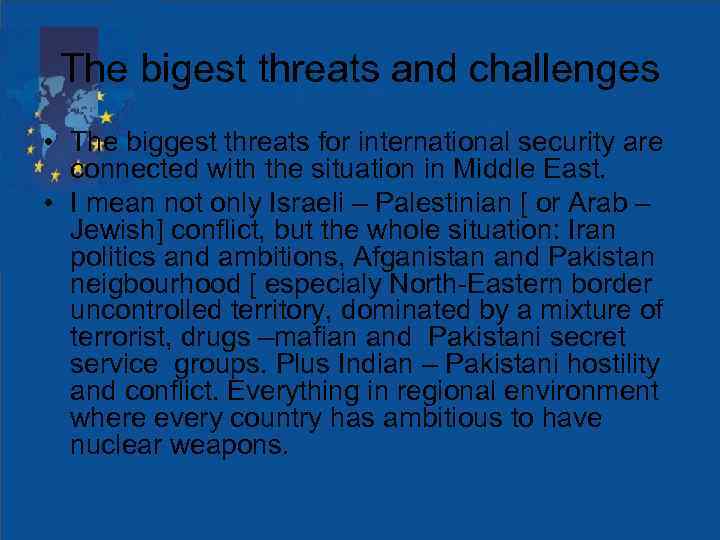 The bigest threats and challenges • The biggest threats for international security are connected