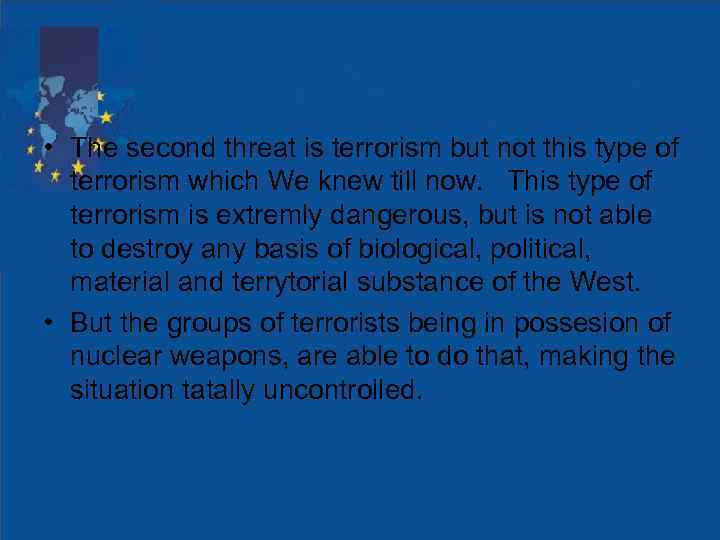  • The second threat is terrorism but not this type of terrorism which