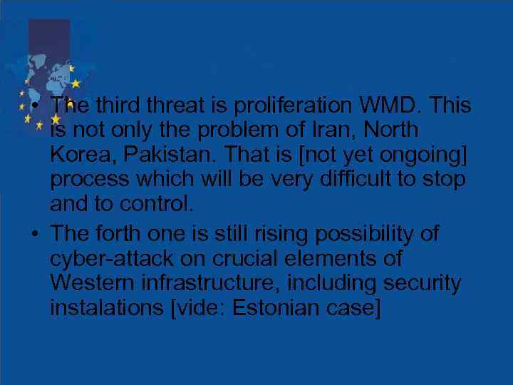  • The third threat is proliferation WMD. This is not only the problem