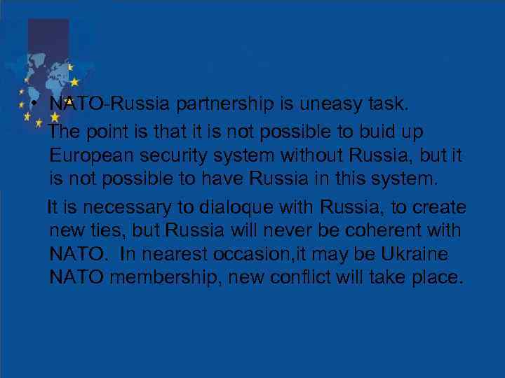  • NATO-Russia partnership is uneasy task. The point is that it is not