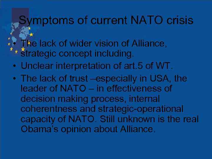 Symptoms of current NATO crisis • The lack of wider vision of Alliance, strategic