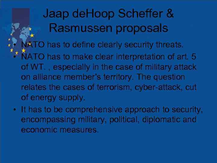 Jaap de. Hoop Scheffer & Rasmussen proposals • NATO has to define clearly security