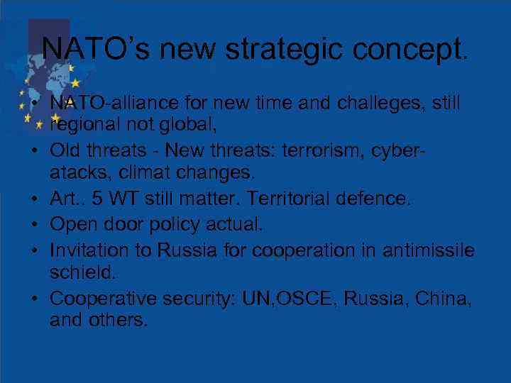 NATO’s new strategic concept. • NATO-alliance for new time and challeges, still regional not