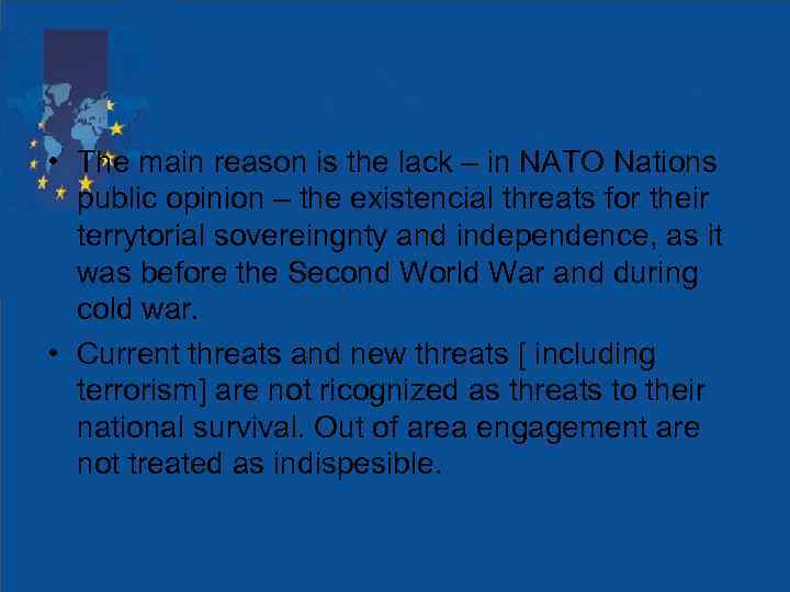  • The main reason is the lack – in NATO Nations public opinion