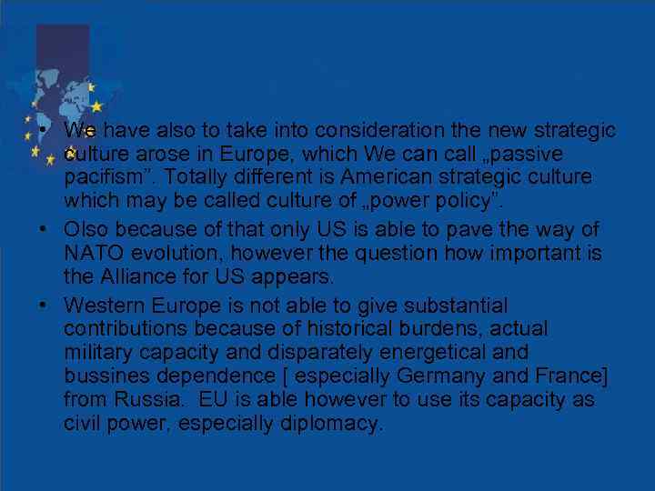  • We have also to take into consideration the new strategic culture arose