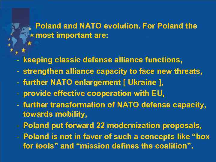 Poland NATO evolution. For Poland the most important are: - keeping classic defense alliance