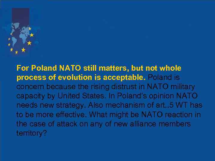 For Poland NATO still matters, but not whole process of evolution is acceptable. Poland