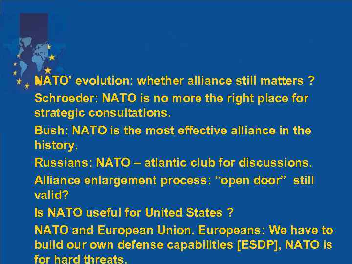 NATO’ evolution: whether alliance still matters ? Schroeder: NATO is no more the right