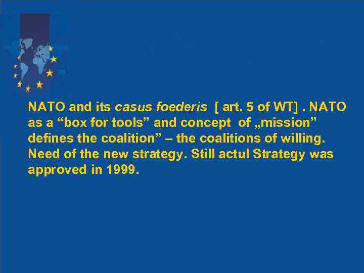 NATO and its casus foederis [ art. 5 of WT]. NATO as a “box