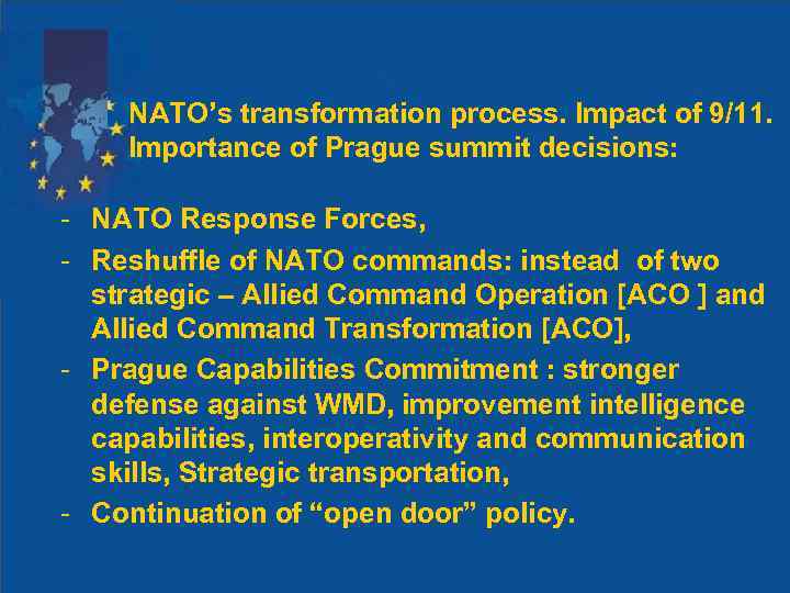 NATO’s transformation process. Impact of 9/11. Importance of Prague summit decisions: - NATO Response
