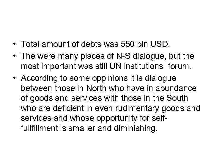  • Total amount of debts was 550 bln USD. • The were many