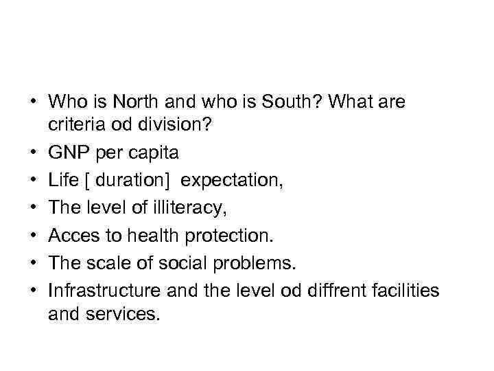  • Who is North and who is South? What are criteria od division?