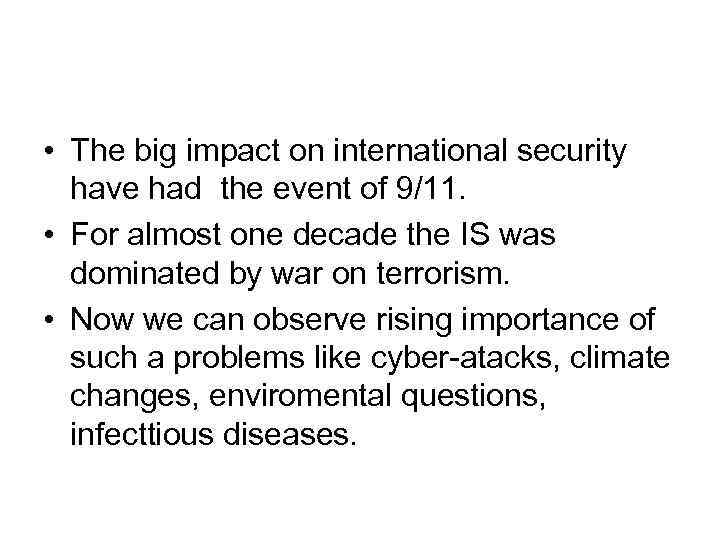  • The big impact on international security have had the event of 9/11.