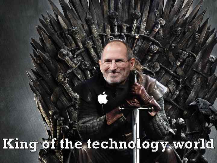 King of the technology world 